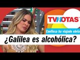 ¿Galilea Montijo es alcohólica?; confiesa que ha viajado borracha en varias ocasiones