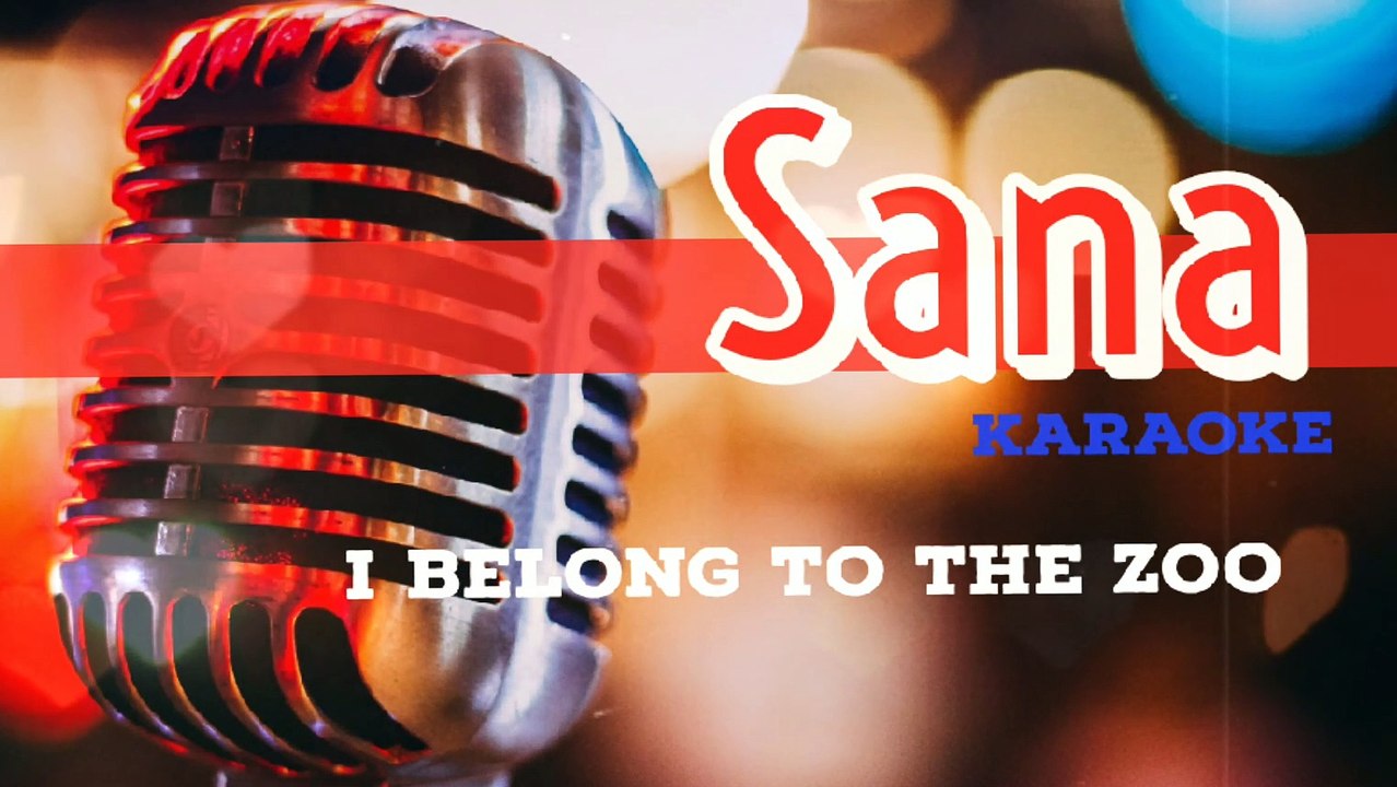 Sana - I Belong To The Zoo (Karaoke)