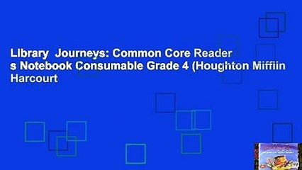 Library  Journeys: Common Core Reader s Notebook Consumable Grade 4 (Houghton Mifflin Harcourt