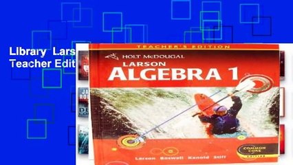 Library  Larson Algebra 1: Teacher Edition