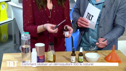 TILT - 19/03/2019 Partie 2 - Comment réaliser un démaquillant 100% naturel ?
