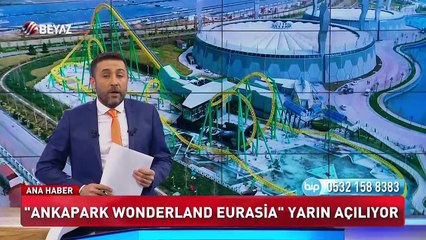 Ankapark Wonderland Eurasia açılıyor