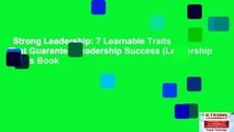 Strong Leadership: 7 Learnable Traits That Guarantee Leadership Success (Leadership Series Book