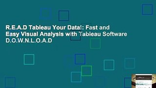 R.E.A.D Tableau Your Data!: Fast and Easy Visual Analysis with Tableau Software D.O.W.N.L.O.A.D