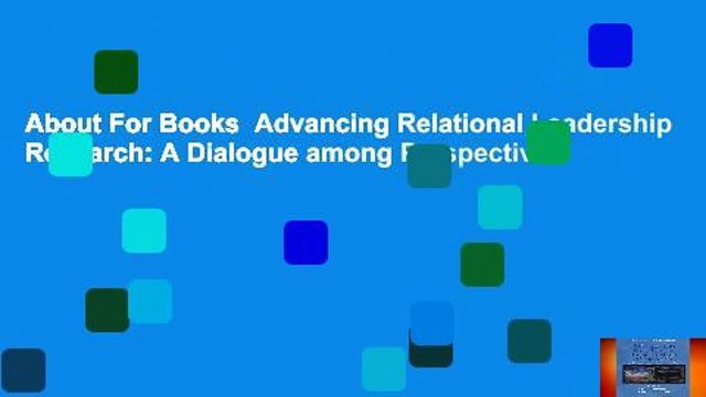 About For Books Advancing Relational Leadership Research: A Dialogue among Perspectives