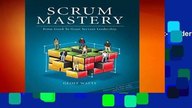 Scrum Mastery: From Good To Great Servant-Leadership For Kindle