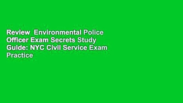 Review Environmental Police Officer Exam Secrets Study Guide: NYC Civil Service Exam Practice