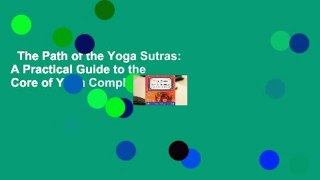 The Path of the Yoga Sutras: A Practical Guide to the Core of Yoga Complete