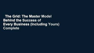 The Grid: The Master Model Behind the Success of Every Business (Including Yours) Complete