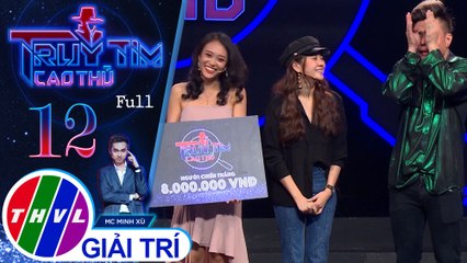 Truy tìm cao thủ - Tập 12: Lê Dương Bảo Lâm, Kim Anh, Tam Triều Dâng, Sara Lưu