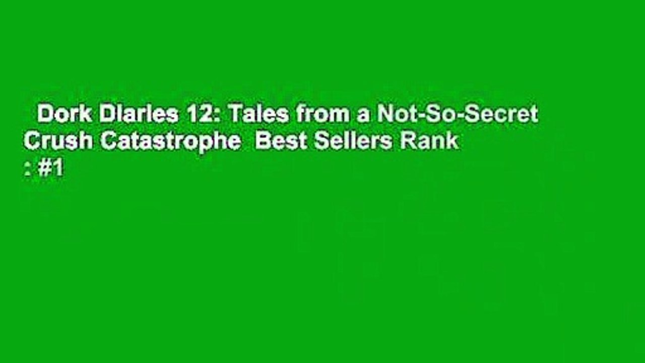 Dork Diaries 12: Tales from a Not-So-Secret Crush Catastrophe  Best Sellers Rank : #1