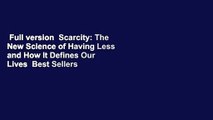 Full version  Scarcity: The New Science of Having Less and How It Defines Our Lives  Best Sellers