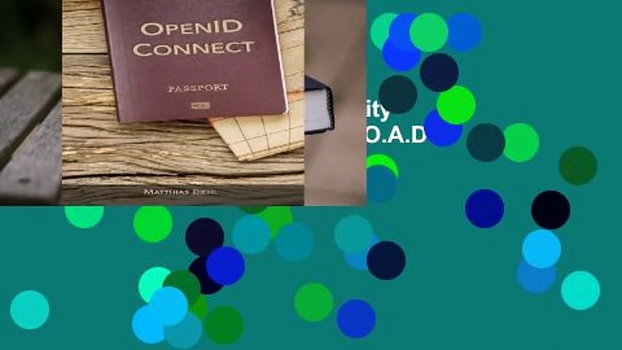 R.E.A.D OpenID Connect: Identity Layer for your APIs D.O.W.N.L.O.A.D