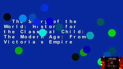 The Story of the World: History for the Classical Child: The Modern Age: From Victoria s Empire