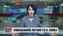N. Korea's ambassadors to China, Russia, UN return to Pyeongyang on Monday