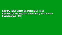 Library  MLT Exam Secrets: MLT Test Review for the Medical Laboratory Technician Examination - Mlt