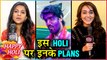 TV Stars Share Their Holi Plans | Tanya Sharma, Abrar Qazi, Swarda Thigale
