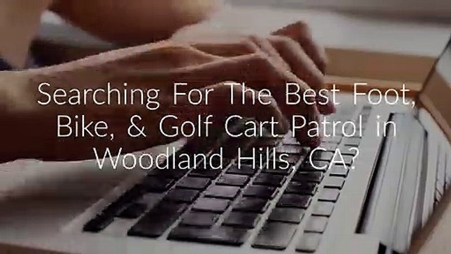 Assertive Security Services Consulting Group : Foot, Bike, & Golf Cart Patrol in Woodland Hills