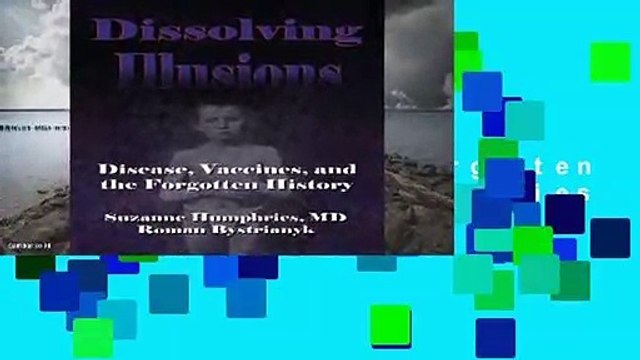 Library Dissolving Illusions: Disease, Vaccines, and The Forgotten History - Suzanne Humphries MD