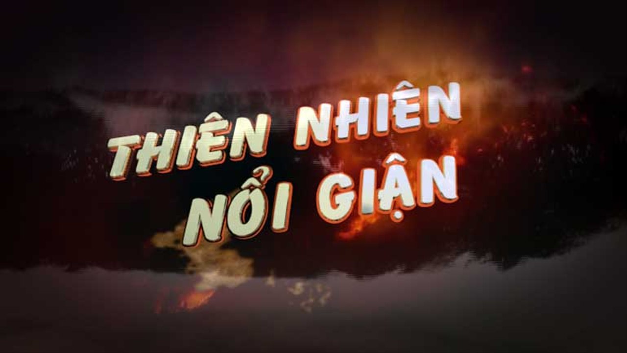 Thiên nhiên nổi giận -20/03/2019