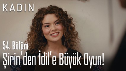 Şirin'den İdil'e büyük oyun! - Kadın 54. Bölüm