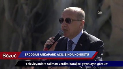 Erdoğan: Televizyonlara talimatı verdim barajları yayınlayın görsün