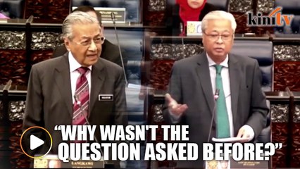 Dr Mahathir- Why weren't these questions raised before?