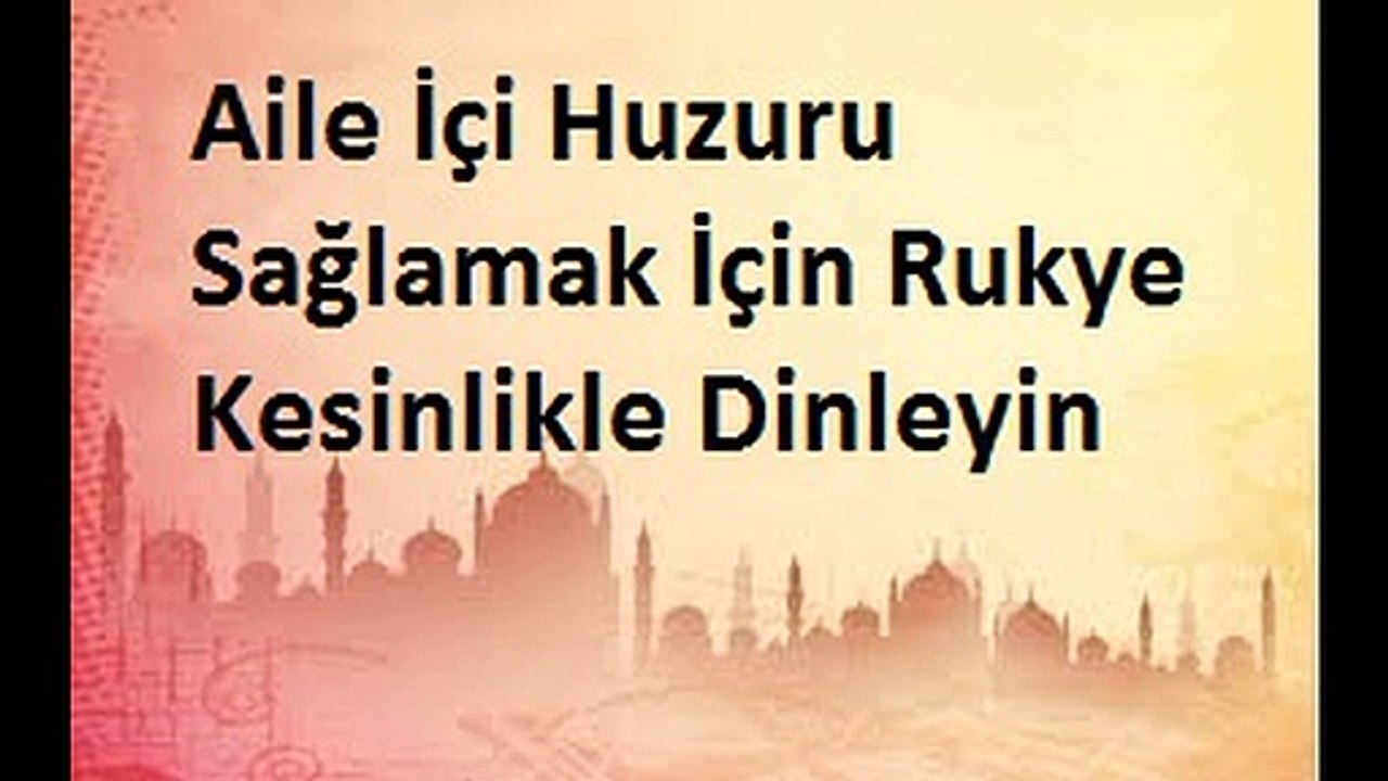 Aile İçi Huzuru Sağlamak İçin Rukye Kesinlikle Dinleyin