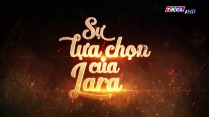 Sự Lựa Chọn Của Lara Tập 175 (Lồng Tiếng ) - THVL 20/03/2019