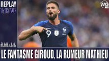 Le fantasme Olivier Giroud, la rumeur Jérémy Mathieu [Replay]I GIRONDINS