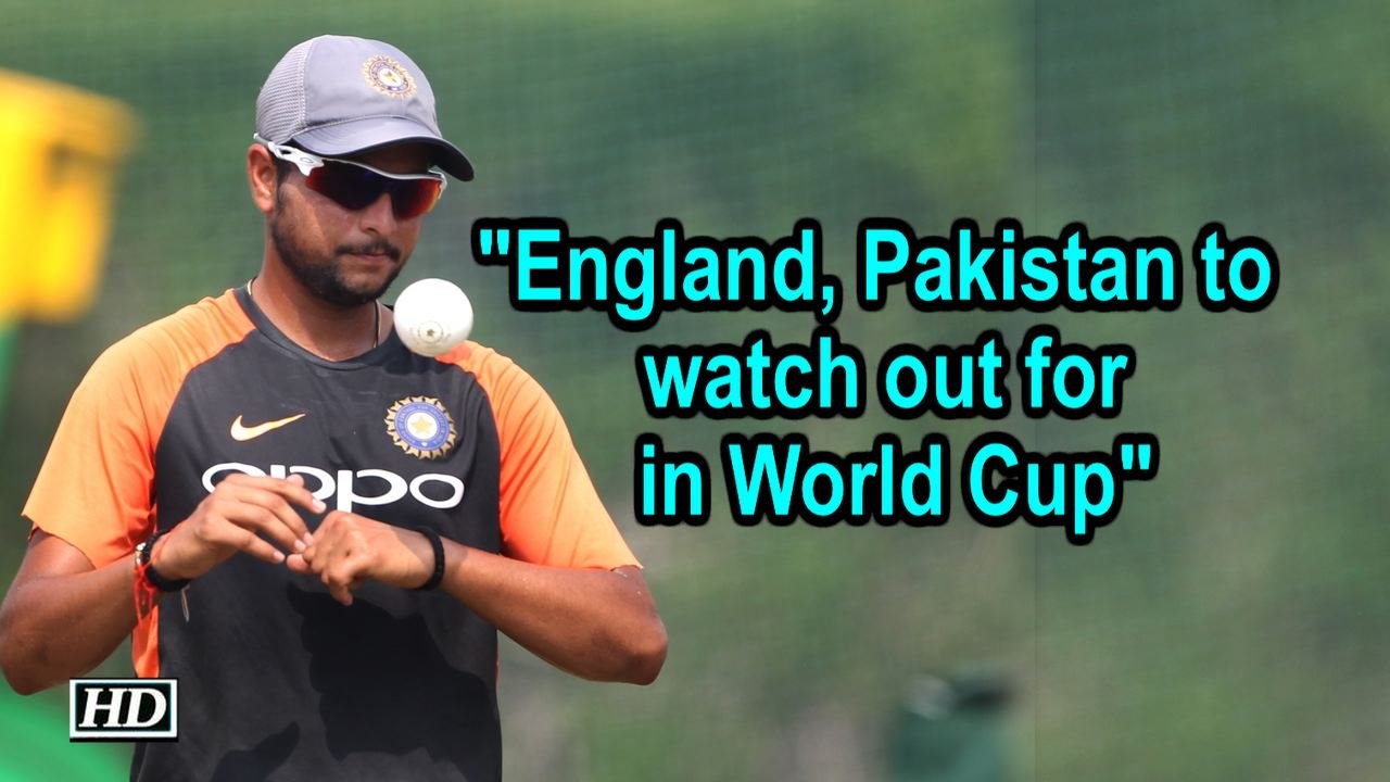 England, Pakistan to watch out for in WC: Kuldeep
