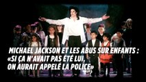 Michael Jackson et les abus sur enfants : «Si ça n'avait pas été lui, on aurait appelé la police»