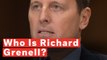 Who Is Richard Grenell?