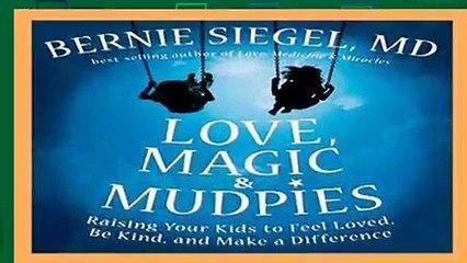 Full version  Love, Magic   Mudpies: Raising Your Kids to Feel Loved, Be Kind, and Make a