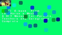 Full E-book  From the Horse s Mouth: A DIY Manual for Parents, Teachers and Caregivers Complete