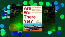 Are We There Yet?: The American Automobile Past, Present, and Driverless  Best Sellers Rank : #5