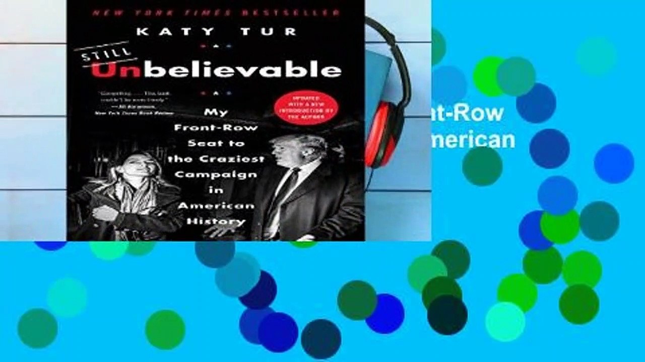 Full version  Unbelievable: My Front-Row Seat to the Craziest Campaign in American History