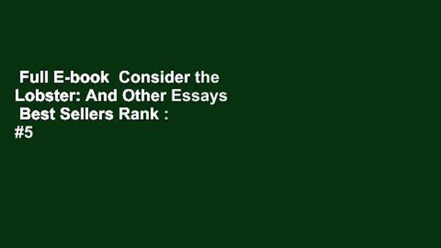 Full E-book Consider the Lobster: And Other Essays Best Sellers Rank : #5
