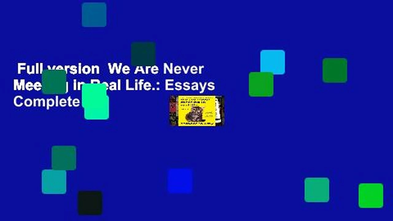 Full version  We Are Never Meeting in Real Life.: Essays Complete