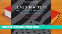 Class Matters: The Strange Career of an American Delusion  Best Sellers Rank : #1