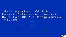 Full version  C# 7.0 Pocket Reference: Instant Help for C# 7.0 Programmers  Review