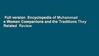 Full version  Encyclopedia of Muhammad s Women Companions and the Traditions They Related  Review