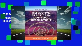 R.E.A.D The Guide to Reflective Practice in Conflict Resolution D.O.W.N.L.O.A.D
