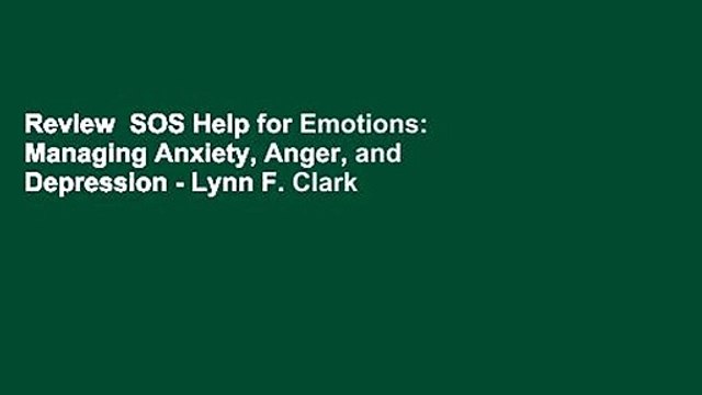 Review SOS Help for Emotions: Managing Anxiety, Anger, and Depression - Lynn F. Clark