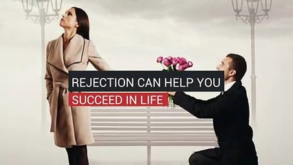 Rejection Can Help You  Succeed In Life