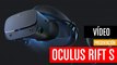 Oculus Rift S, las nuevas gafas de realidad virtual de Facebook