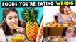 5 Foods You're Eating Wrong