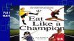 Full E-book  Eat Like a Champion: Performance Nutrition for Your Young Athlete Complete