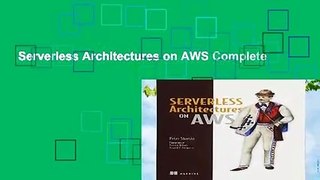 Serverless Architectures on AWS Complete