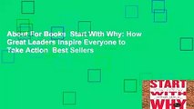 About For Books  Start With Why: How Great Leaders Inspire Everyone to Take Action  Best Sellers